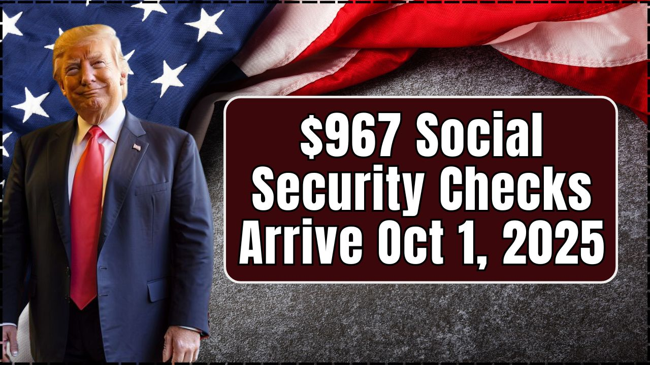 $967 Social Security Checks Arrive Oct 1
