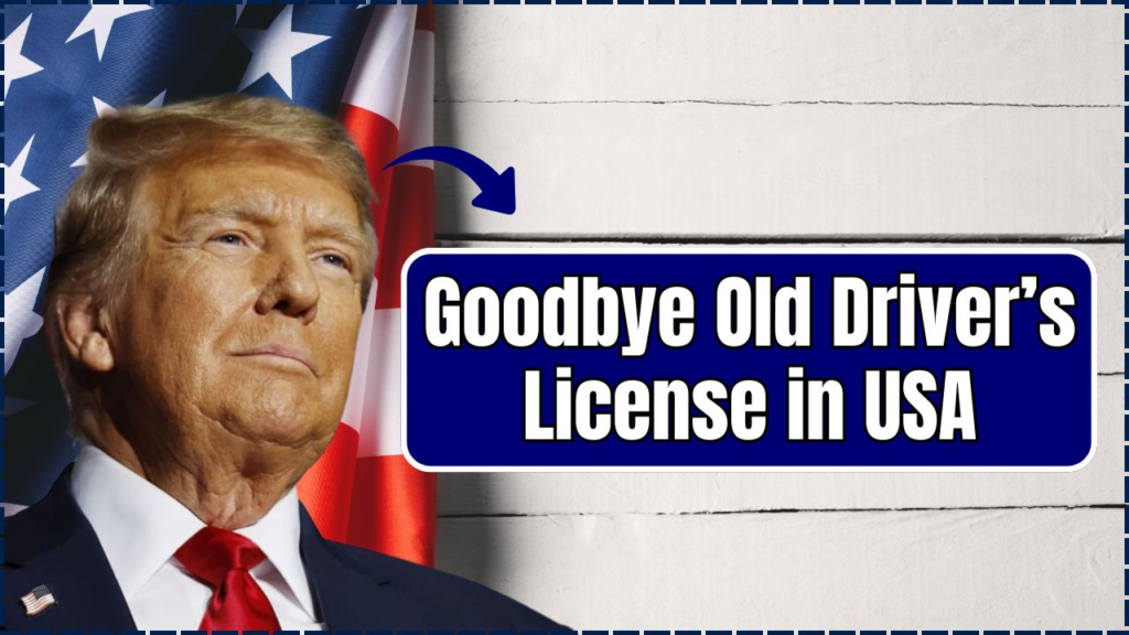 Goodbye Old Driver’s License in USA
