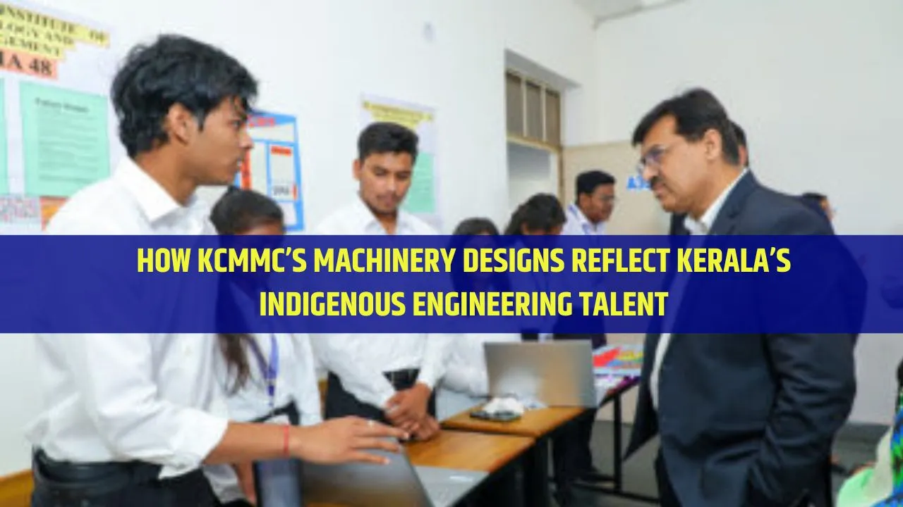 How KCMMC’s Machinery Designs Reflect Kerala’s Indigenous Engineering Talent
