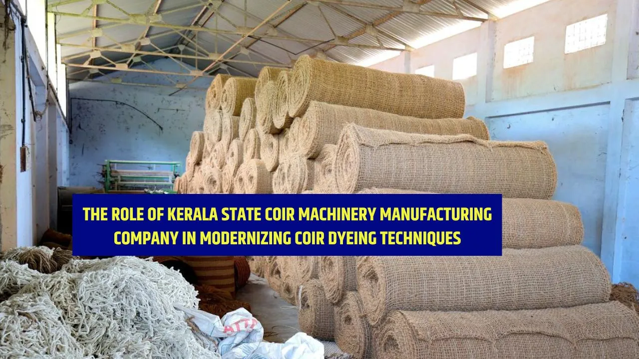 The Role of Kerala State Coir Machinery Manufacturing Company in Modernizing Coir Dyeing Techniques