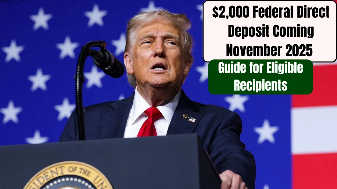 $2,000 Federal Direct Deposit Coming November 2025
