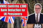 £300 Bank Deduction for UK Pensioners