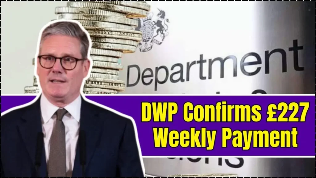 DWP Confirms £227 Weekly Payment