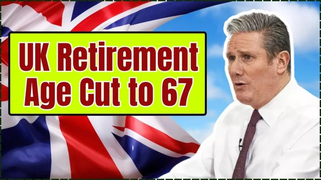UK Retirement Age Cut to 67